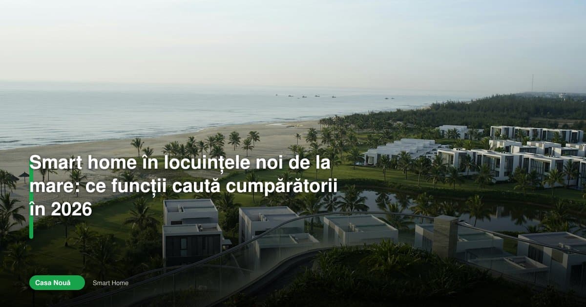 Smart home apartamente: ce caută cumpărătorii la mare în 2026